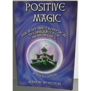 Positive Magic: Ancient Metaphysical Techniques for Modern Lives Revised Marion